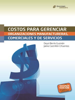 cover image of Costos para gerenciar organizaciones manufactureras, comerciales y de servicios. Segunda Edición